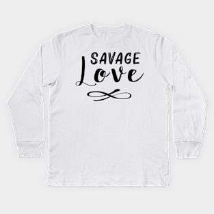 Savage Love Kids Long Sleeve T-Shirt